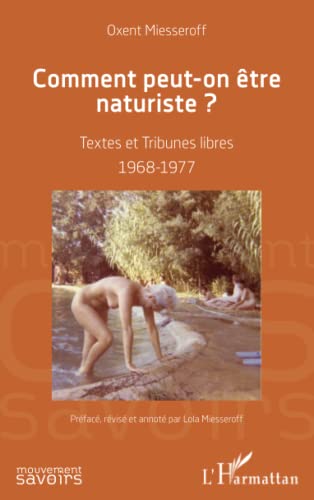 Comment peut-on être naturiste ? : Textes et Tribunes libres 1968-1977 (2023)